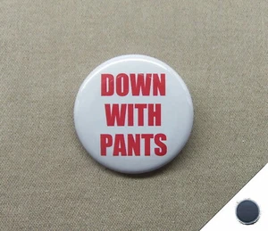 DOWN WITH PANTS 1.25” Magnet Nudist Humor Undressing Pantsing Joke Flirt Fridge - Picture 1 of 5