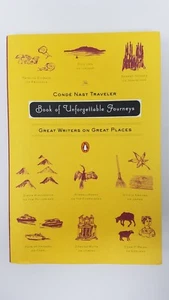 The Conde Nast Traveler Book of Unforgettable Journeys Great Writers on Great P. - Imagen 1 de 4