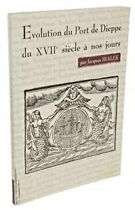 Jacques Bialek EVOLUTION du PORT de DIEPPE XVIIe à nos JOURS VAUBAN FREYCINET - Bild 1 von 1