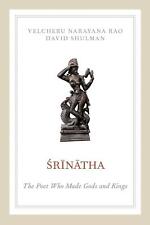 Srinatha: The Poet who Made Gods and Kings by Velcheru Narayana Rao (English) Pa