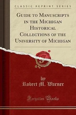 Guide to Manuscripts in the Michigan Historical Co - Image 1 of 1
