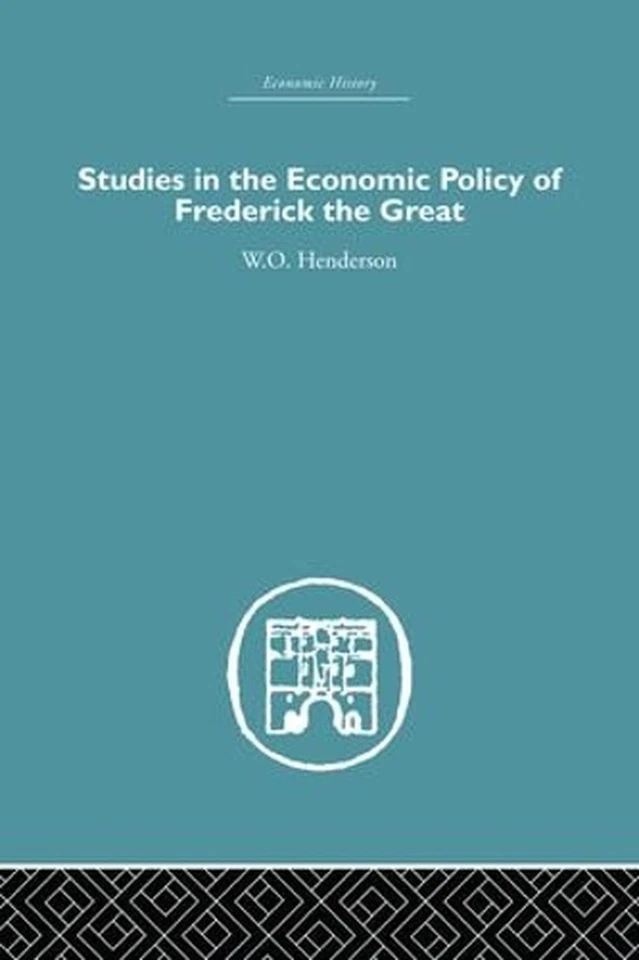 Studies in the Economic Policy of Frederick the Great by W.O. Henderson (English - Image 1 of 1