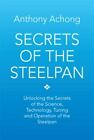 Secrets of the Steelpan: Unlocking the Secrets of the Science, Technology, Tuni,