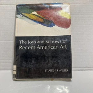 The Joys and Sorrows of Recent American Art Hardcover Allen S. We - Picture 1 of 10