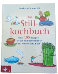 Das Stillkochbuch: Über 100 Rezepte - lecker und bekömmlich für Mutter und Baby - Bild 1 von 2
