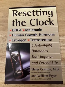 Resetting the Clock: Five Anti-Aging Hormones That Improve and Extend Life New - Picture 1 of 6