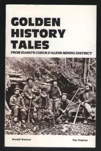 GOLDEN HISTORY TALES-Idaho's Coeur d'Alene mining district-PB-Wendell Brainard - Imagen 1 de 1