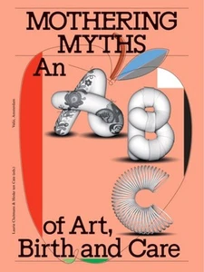 Mothering Myths : An ABC of Art, Birth and Care, Paperback by Cluitmans, Laur... - Imagen 1 de 1