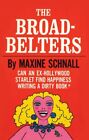 Broadbelters : Can an Ex-hollywood Starlet Find Happiness Writing a Dirty Boo...