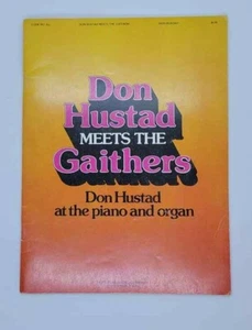 Don Hustad Meets the Gaithers Don Hustad at the Piano and Organ Sheet Music 1979 - Picture 1 of 7