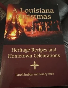 A Louisiana Christmas Heritage Recipes and Hometown Celebrations by Nancy Rust - Picture 1 of 12