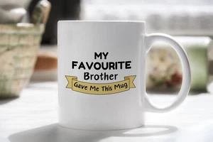 My Favourite Brother Gave Me this Novelty Mug Gift Coffee Cup - Picture 1 of 5