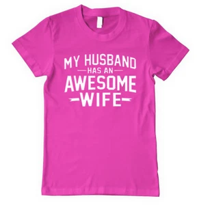 MY HUSBAND HAS AN AWESOME WIFE Unisex Adult T-Shirt Tee Top - Picture 1 of 10