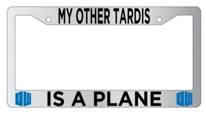 Chrome License Plate Frame Auto Accessory My Other Tardis Is a Plane - Picture 1 of 1