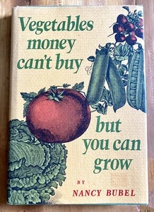 VEGETABLES MONEY CAN'T BUY BUT YOU CAN GROW By NANCY BUBEL 1977 FIRST ED. HC/DJ - Bild 1 von 9