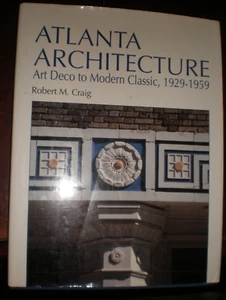 Atlanta Architecture Vol. I : Art Deco to Modern Classic, 1929-1959 by Robert... - Picture 1 of 1