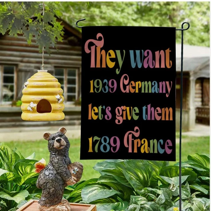 They Want 1939 Germany Let's Give Them 1789 France Anti  HOUSE FLAG GARDEN FLAG Foto 1 de 4