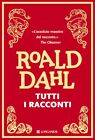 TUTTI I RACCONTI  - DAHL ROALD - Longanesi