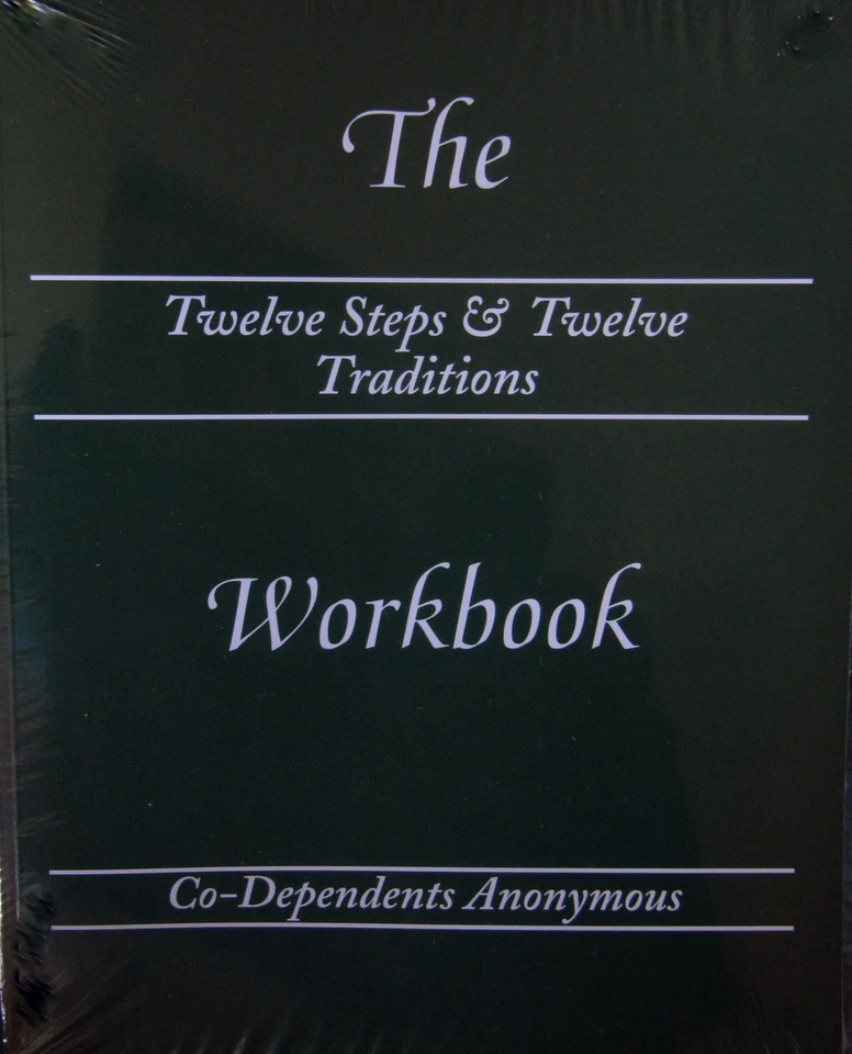 The Twelve Steps and 12 Traditions Workbook Co-dependents Anonymous Coda