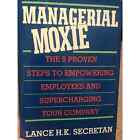 Managerial Moxie: The 8 Steps to Empowering Employees and Supercharging Your Com
