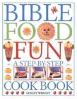 Bible Food Fun: A Step-By-Step Cookbook, Wright, Lesley