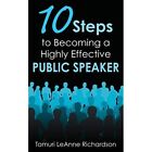 10 Steps to Becoming a Highly Effective Public Speaker  - Paperback NEW Tamuri L
