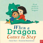 When a Dragon Comes to Stay by Hart, Caryl