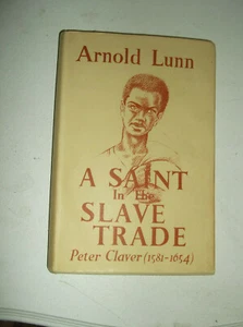 Arnold Lunn A Saint in the slave trade Peter Claver (1581-1654) printed 1947 - Bild 1 von 6
