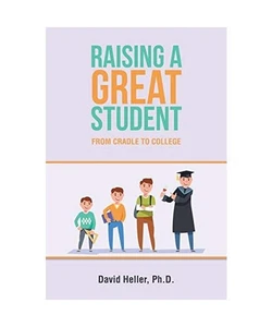 Raising a Great Student: From Cradle to College, David Heller Ph. D. - Bild 1 von 1