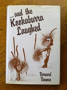 And the Kookaburra Laughed - Bernard Thomas (Hardback 1984) Quorn SA, Toodyay WA - Picture 1 of 2