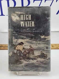 High Water by Richard Bissell 1954 Hardcover With Dust Jacket FAST FREE SHIPPING - Picture 1 of 7