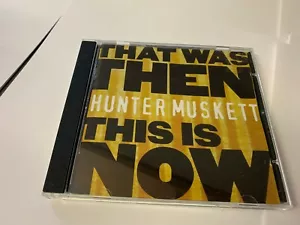Hunter Muskett ‎– That Was Then This Is Now CD : Limefield ‎– LFCD018 [B22] - Picture 1 of 1