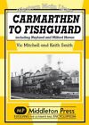 Carmarthan To Fishguard: Including Neyland And Milford Haven By Prof Keith Smith