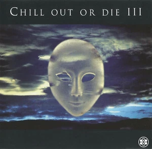 Chill Out or Die III - Compilation CD (1994) - Bild 1 von 3
