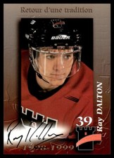 1998-99 QUEBEC REMPARTS AUTO LIMITED VERY RARE RAY DALTON 19/100