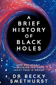 New: A BRIEF HISTORY OF BLACK HOLES: AND WHY NEARLY EVERYTHING YOU KNOW ABOUT TH - Imagen 1 de 1