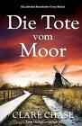 Die Tote Vom Moor: Ein Absolut Fesselnder Cosy-Krimi By Clare Chase Paperback Bo