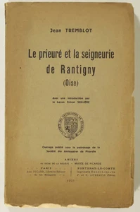 [Picardie, Oise] TREMBLOT-  Le prieuré et la seigneurie de Rantigny - 1928 - Picture 1 of 1