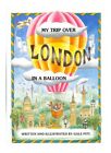 Pitt, Gale (1938-2011) My Trip Over London In A Balloon 1989 Hardcover