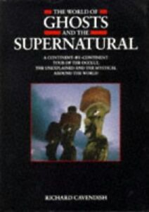 The World of Ghosts and the Supernatural by Cavendish, Richard Hardback Book The