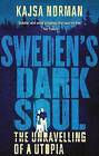 Sweden's Dark Soul The Unravelling of a Utopia, Ka