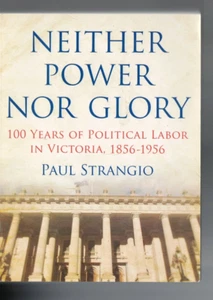 AUSTRALIAN POLITICS ,NEITHER POWER NOR GLORY , 100 YEAR of LABOR IN VICTORIA - Picture 1 of 1