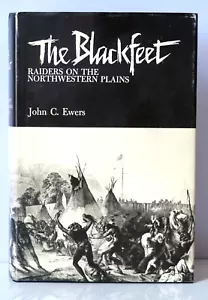 The Blackfeet Raiders on the Northwestern Plains by John Ewers HC/DJ - Picture 1 of 11
