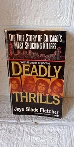 Deadly Thrills 1995 Jaye Slade Fletcher True Crime Nonfiction Chicago Killers  - Foto 1 di 4