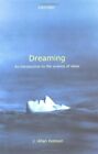 Dreaming: An introduction to the science of sleep By J. Allan H .9780192803047