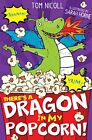 There’s a Dragon in my Popcorn!: 5 (The..., Nicoll, Tom