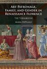Art Patronage, Family, And Gender In Renaissanc, Deprano*-