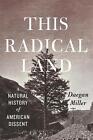 This Radical Land: A Natural History Of American Dissent By Daegan Miller (Engli