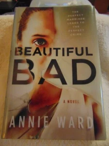 BEAUTIFUL BAD by Annie Ward - 2019 - BRAND NEW - Hardback - RETAIL $26.99 - Picture 1 of 4