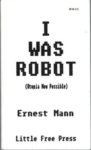 I Was Robot (Utopia Now Possible) by Ernest Mann (1990 pbk) self-help psychology - Imagen 1 de 1